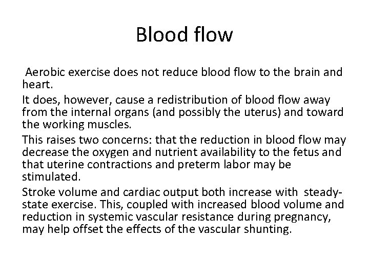 Blood flow Aerobic exercise does not reduce blood flow to the brain and heart.