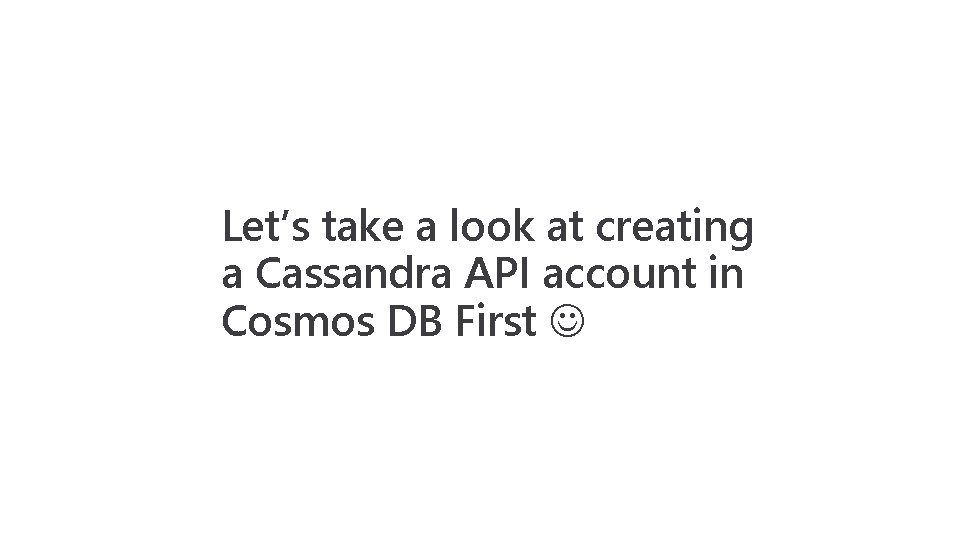 Let’s take a look at creating a Cassandra API account in Cosmos DB First