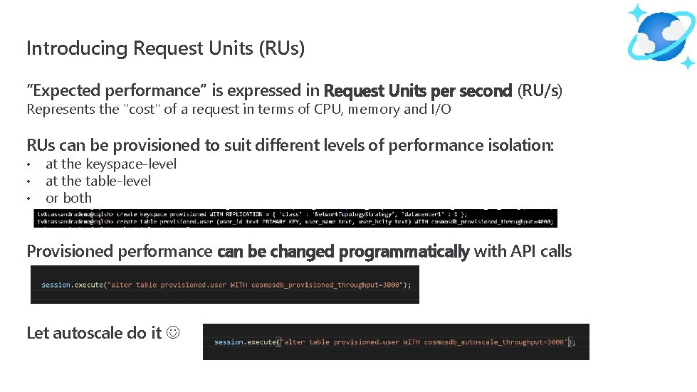 Introducing Request Units (RUs) “Expected performance” is expressed in Request Units per second (RU/s)