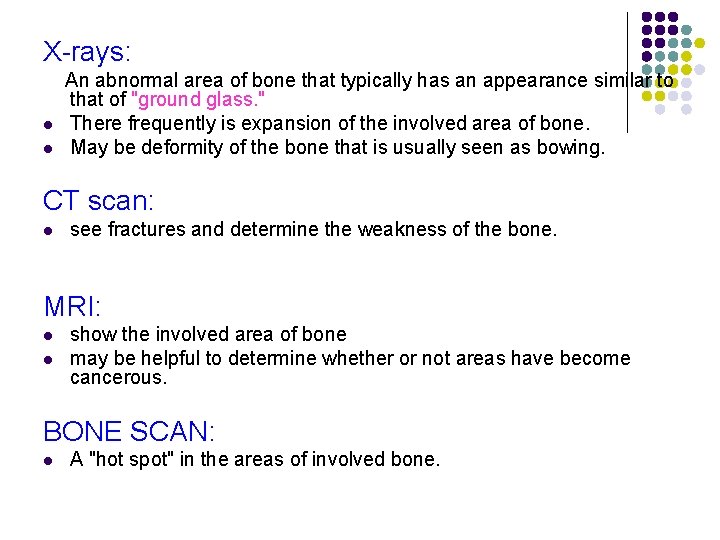 X-rays: l l An abnormal area of bone that typically has an appearance similar