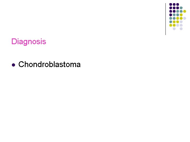 Diagnosis l Chondroblastoma 