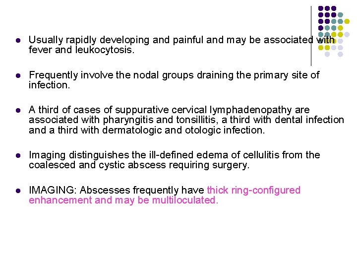 l Usually rapidly developing and painful and may be associated with fever and leukocytosis.