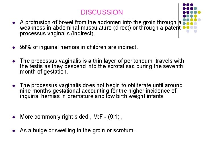 DISCUSSION l A protrusion of bowel from the abdomen into the groin through a