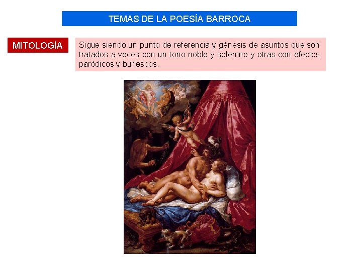 TEMAS DE LA POESÍA BARROCA MITOLOGÍA Sigue siendo un punto de referencia y génesis