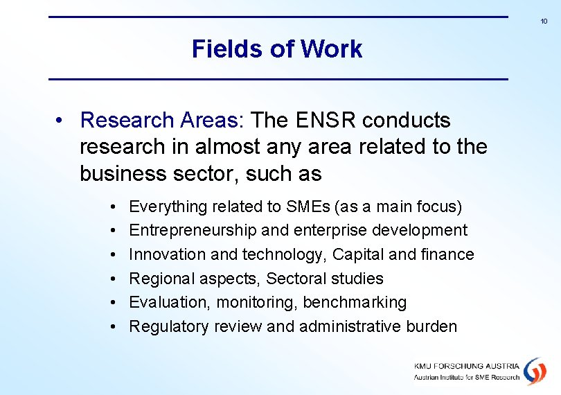 10 Fields of Work • Research Areas: The ENSR conducts research in almost any