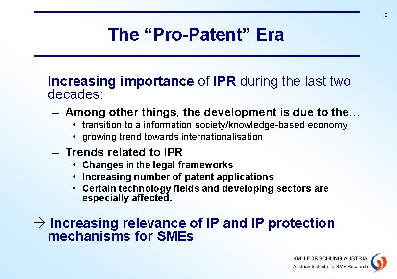 13 The “Pro-Patent” Era Increasing importance of IPR during the last two decades: –