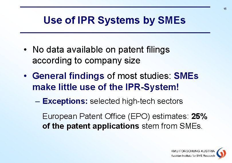 15 Use of IPR Systems by SMEs • No data available on patent filings