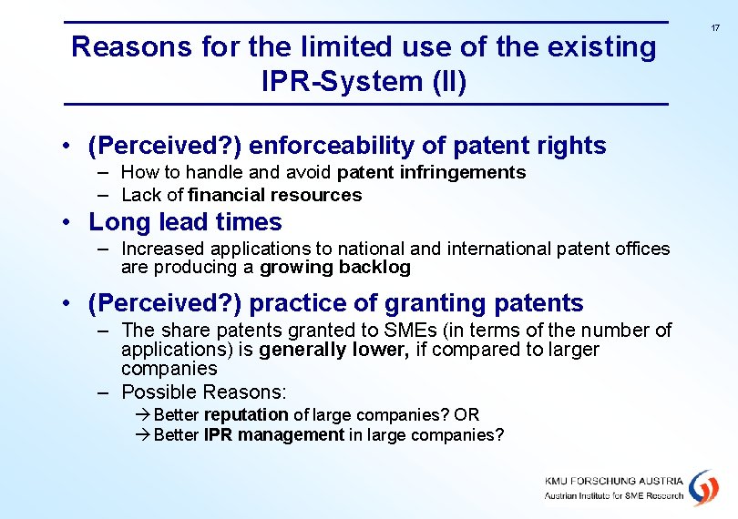 Reasons for the limited use of the existing IPR-System (II) • (Perceived? ) enforceability