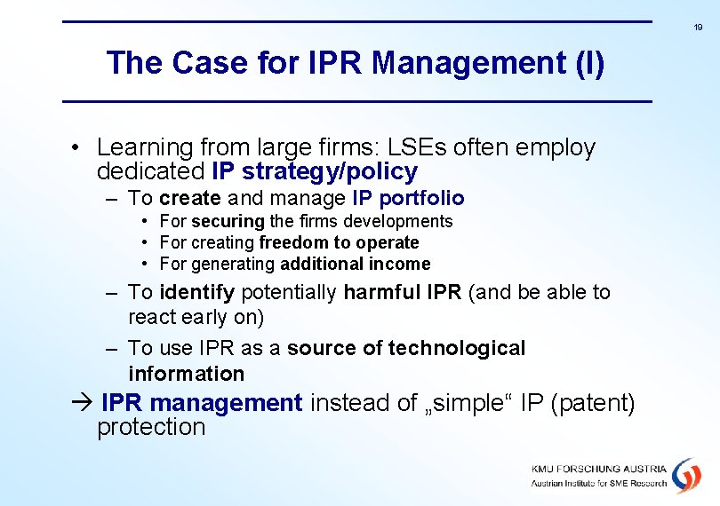 19 The Case for IPR Management (I) • Learning from large firms: LSEs often