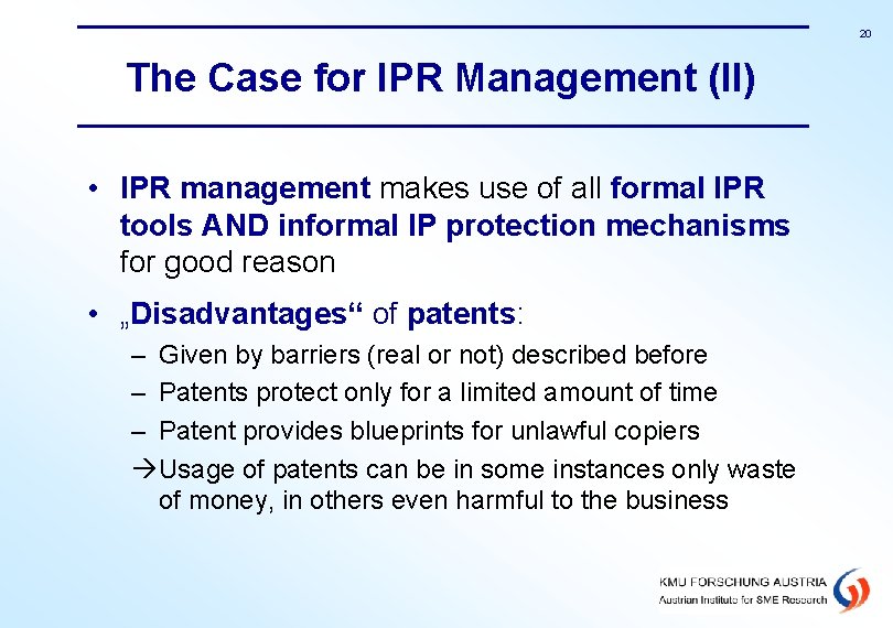 20 The Case for IPR Management (II) • IPR management makes use of all