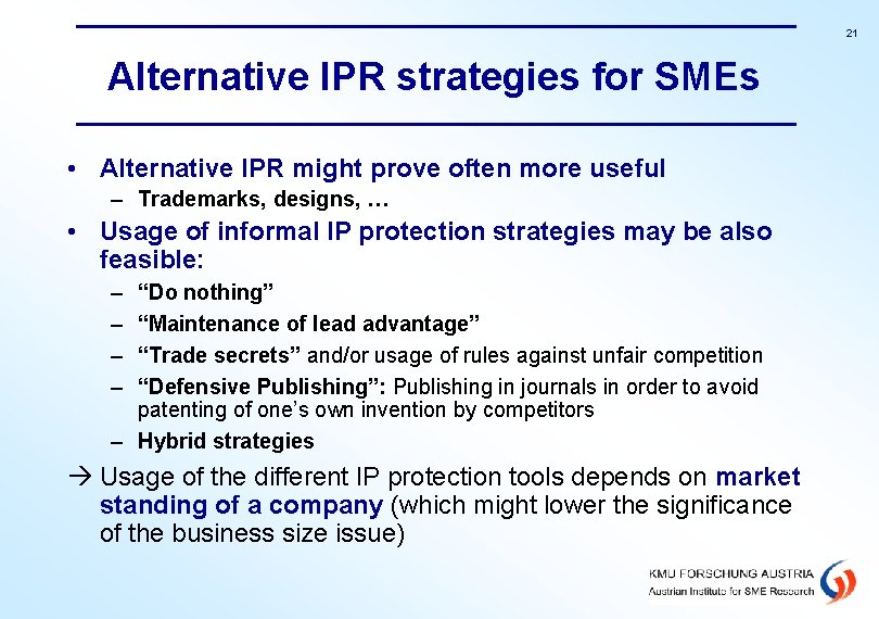 21 Alternative IPR strategies for SMEs • Alternative IPR might prove often more useful