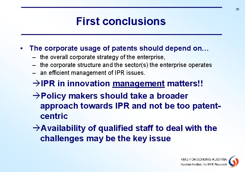 25 First conclusions • The corporate usage of patents should depend on… – the