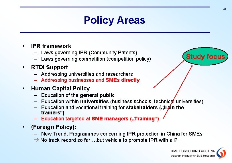 26 Policy Areas • IPR framework – Laws governing IPR (Community Patents) – Laws