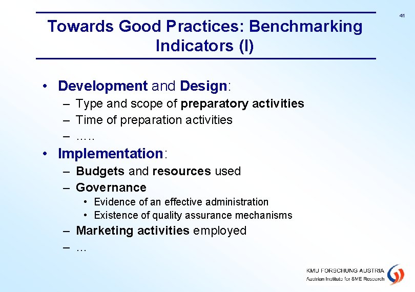 Towards Good Practices: Benchmarking Indicators (I) • Development and Design: – Type and scope