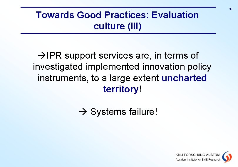 Towards Good Practices: Evaluation culture (III) IPR support services are, in terms of investigated