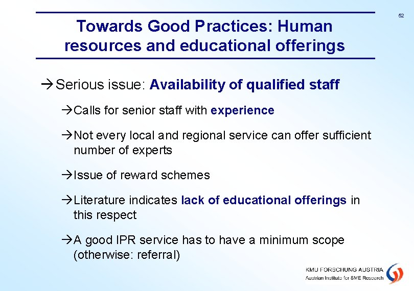 Towards Good Practices: Human resources and educational offerings Serious issue: Availability of qualified staff