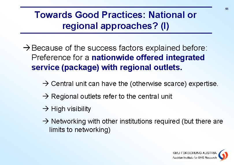 Towards Good Practices: National or regional approaches? (I) Because of the success factors explained