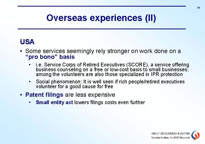 65 Overseas experiences (II) USA • Some services seemingly rely stronger on work done