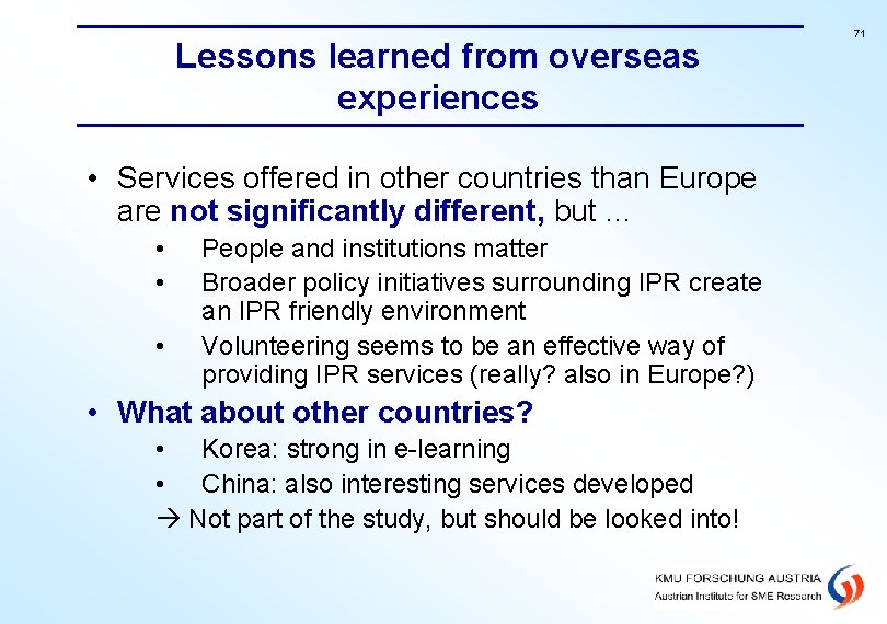 Lessons learned from overseas experiences • Services offered in other countries than Europe are