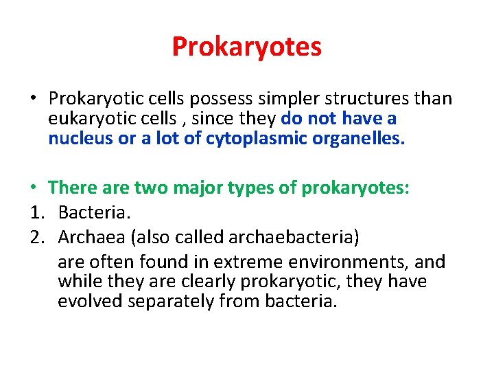 Prokaryotes • Prokaryotic cells possess simpler structures than eukaryotic cells , since they do
