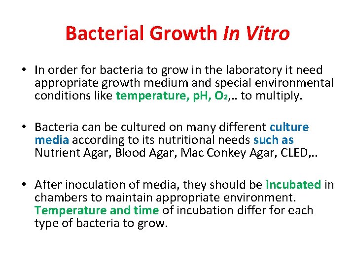 Bacterial Growth In Vitro • In order for bacteria to grow in the laboratory