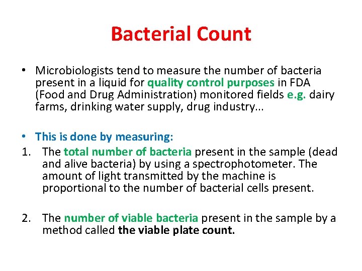 Bacterial Count • Microbiologists tend to measure the number of bacteria present in a