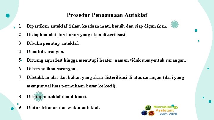 Prosedur Penggunaan Autoklaf 1. Dipastikan autoklaf dalam keadaan mati, bersih dan siap digunakan. 2.