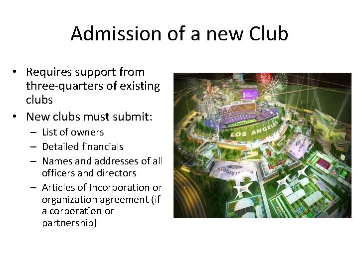 Admission of a new Club • Requires support from three-quarters of existing clubs •