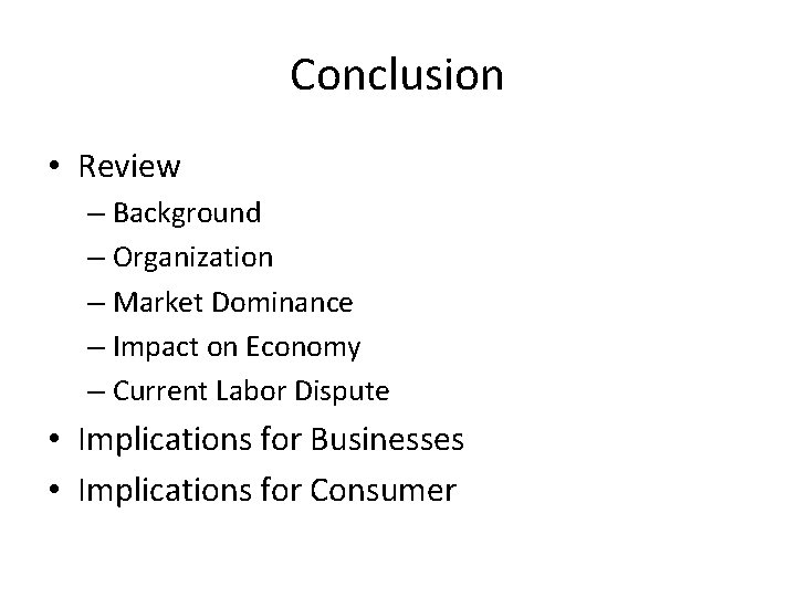 Conclusion • Review – Background – Organization – Market Dominance – Impact on Economy