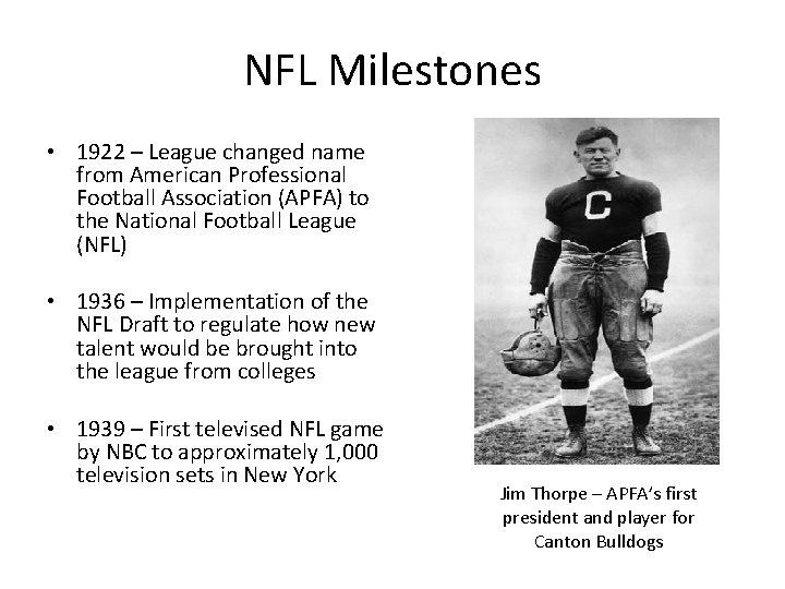 NFL Milestones • 1922 – League changed name from American Professional Football Association (APFA)
