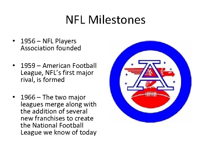 NFL Milestones • 1956 – NFL Players Association founded • 1959 – American Football