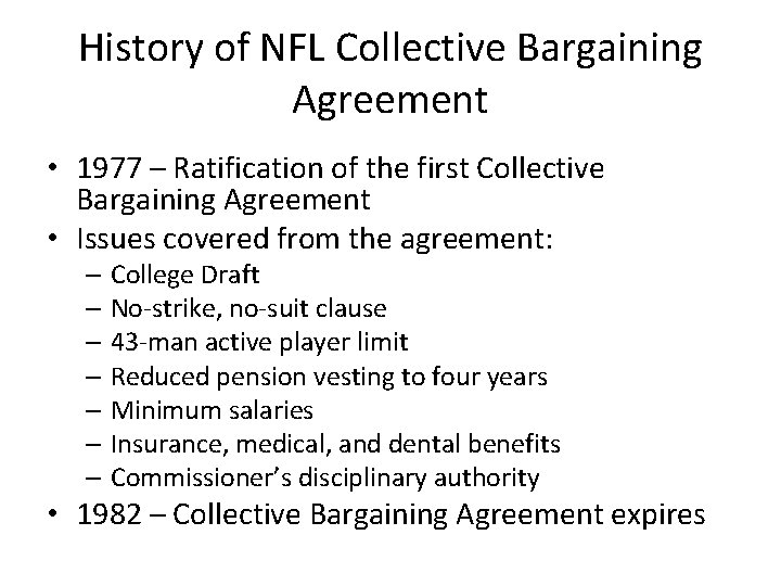 History of NFL Collective Bargaining Agreement • 1977 – Ratification of the first Collective