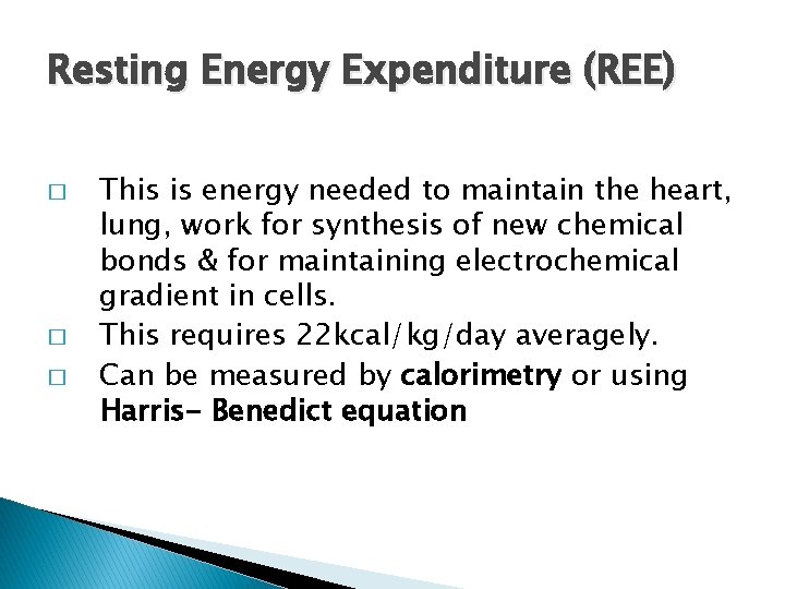 Resting Energy Expenditure (REE) � � � This is energy needed to maintain the