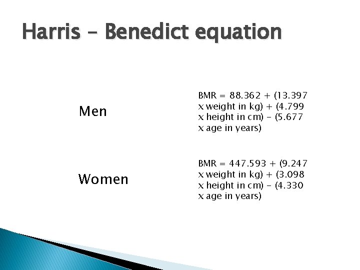 Harris – Benedict equation Men BMR = 88. 362 + (13. 397 x weight