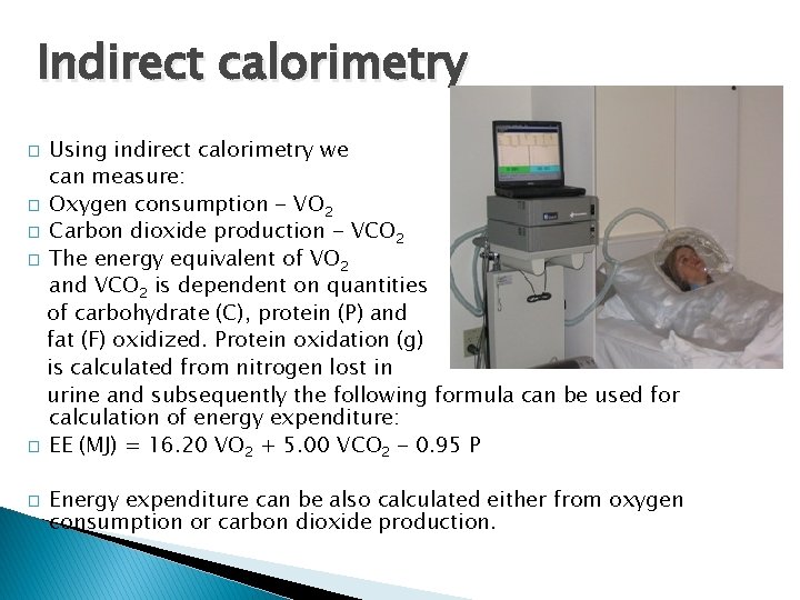 Indirect calorimetry Using indirect calorimetry we can measure: � Oxygen consumption - VO 2