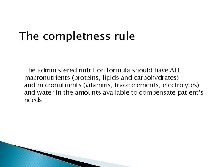 The completness rule The administered nutrition formula should have ALL macronutrients (proteins, lipids and