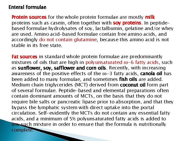 Enteral formulae Protein sources for the whole protein formulae are mostly milk proteins such