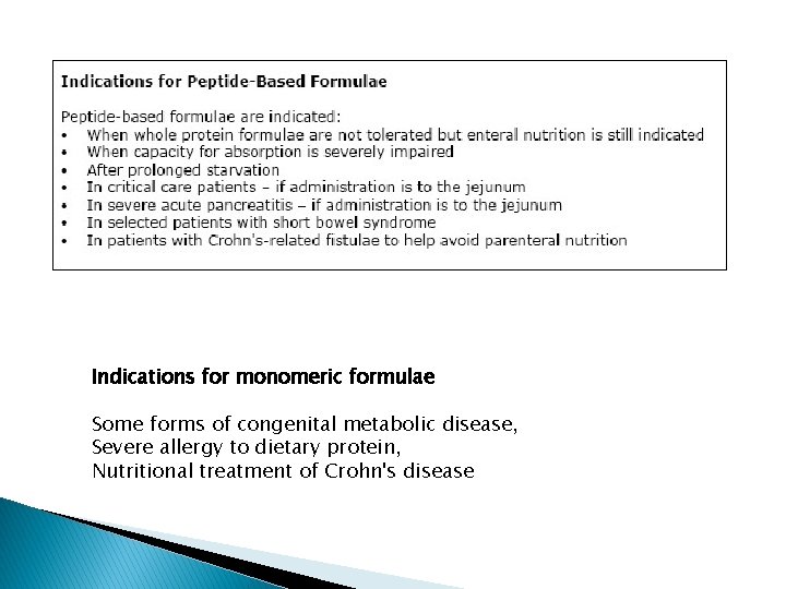 Indications for monomeric formulae Some forms of congenital metabolic disease, Severe allergy to dietary