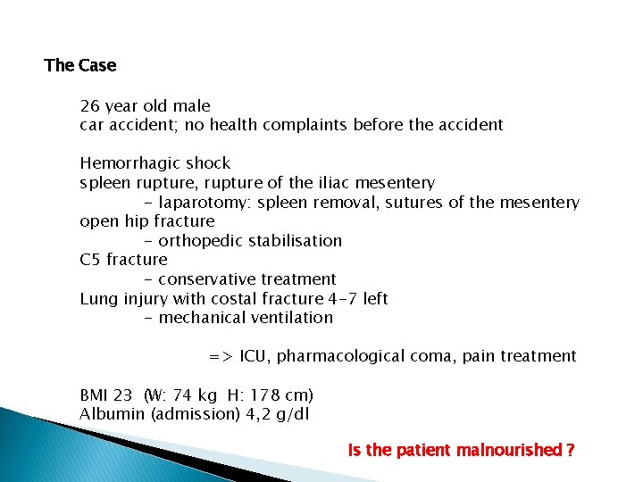 The Case 26 year old male car accident; no health complaints before the accident