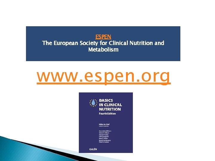 ESPEN The European Society for Clinical Nutrition and Metabolism www. espen. org 