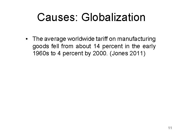 Causes: Globalization • The average worldwide tariff on manufacturing goods fell from about 14