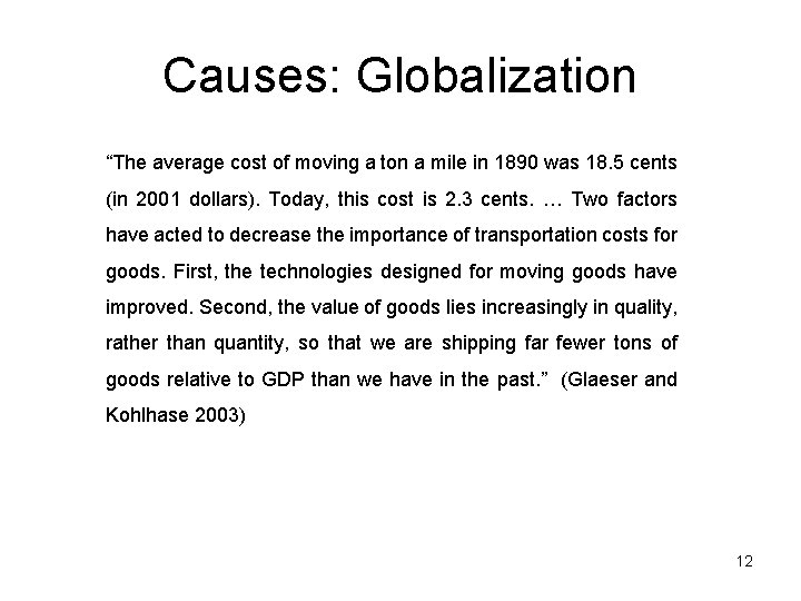 Causes: Globalization “The average cost of moving a ton a mile in 1890 was