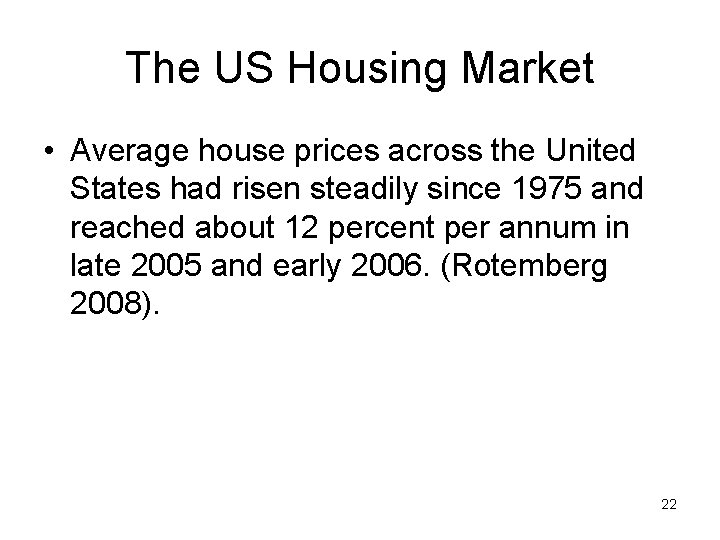 The US Housing Market • Average house prices across the United States had risen