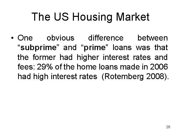The US Housing Market • One obvious difference between “subprime” and “prime” loans was