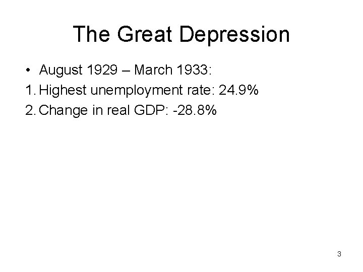 The Great Depression • August 1929 – March 1933: 1. Highest unemployment rate: 24.