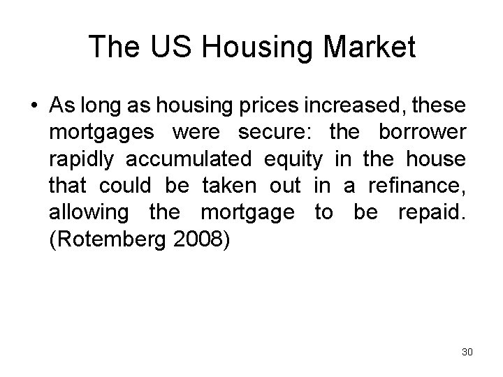 The US Housing Market • As long as housing prices increased, these mortgages were