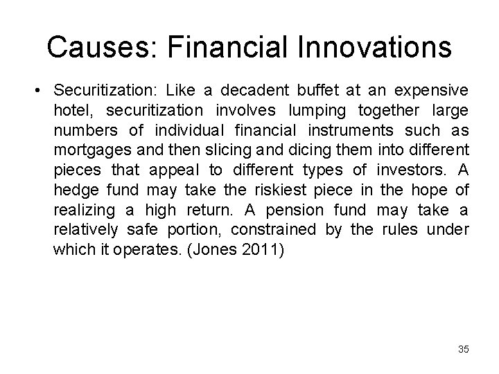 Causes: Financial Innovations • Securitization: Like a decadent buffet at an expensive hotel, securitization