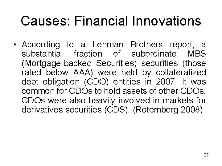 Causes: Financial Innovations • According to a Lehman Brothers report, a substantial fraction of