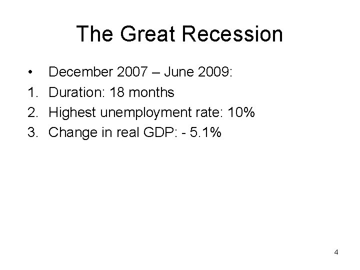 The Great Recession • 1. 2. 3. December 2007 – June 2009: Duration: 18