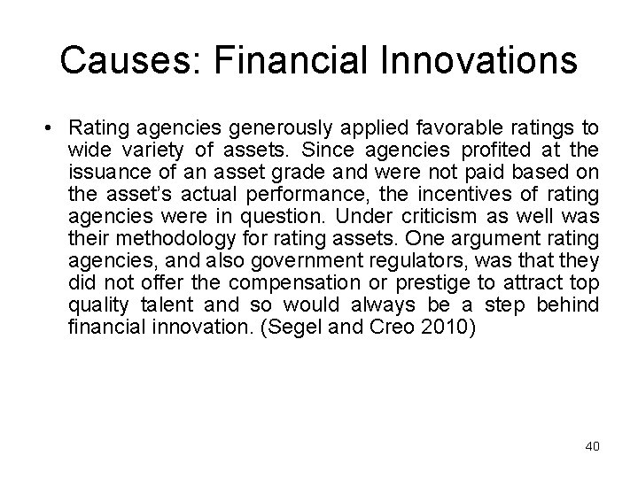 Causes: Financial Innovations • Rating agencies generously applied favorable ratings to wide variety of